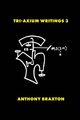 Tri-Axium Writings 3, Braxton Anthony