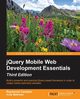jQuery Mobile Web Development Essentials - Third edition, Camden Raymond