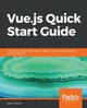Vue.js Quick Start Guide, Imsirovic Ajdin
