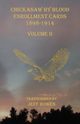 Chickasaw By Blood Enrollment Cards 1898-1914 Volume II, 