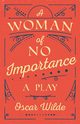 A Woman of No Importance, Wilde Oscar