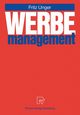 Werbemanagement, Unger Fritz
