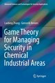 Game Theory for Managing Security in Chemical Industrial Areas, Zhang Laobing