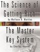 The Science of Getting Rich by Wallace D. Wattles  AND  The Master Key System by Charles Haanel, Wattles Wallace D.