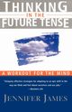 Thinking in the Future Tense, James Jennifer