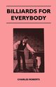 Billiards For Everybody, Roberts Charles