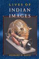 Lives of Indian Images, Davis Richard H.