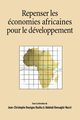 Repenser les economies africaines pour le developpement, 