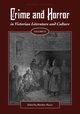 Crime and Horror in Victorian Literature and Culture, Volume II, 