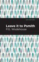 Leave it to Psmith, Wodehouse P. G.