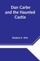 Dan Carter and the Haunted Castle, A. Wirt Mildred