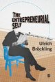 The Entrepreneurial Self, Brckling Ulrich