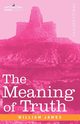The Meaning of Truth, James William