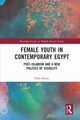 Female Youth in Contemporary Egypt, Hosni Dina
