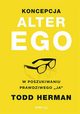 Koncepcja Alter Ego, Todd Herman