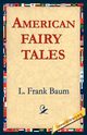 American Fairy Tales, Baum L. Frank