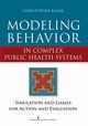 Modeling Behavior in Complex Public Health Systems, Keane Christopher MPH ScD