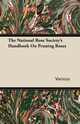 The National Rose Society's Handbook on Pruning Roses, Various