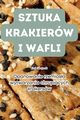 SZTUKA KRAKIERW I WAFLI, Emil Gowacki