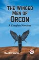 The Winged Men Of Orcon  A Complete Novelette, R. Sparks David