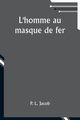 L'homme au masque de fer, Jacob P. L.