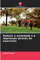 Reduzir a ansiedade e a depress?o atravs de exerccios, Singh Gurvir