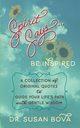 Spirit Says ... Be Inspired, Bova Dr. Susan
