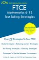 FTCE Mathematics 6-12 - Test Taking Strategies, Test Preparation Group JCM-FTCE