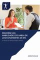 MEJORAR LAS HABILIDADES DE HABLA DE LOS ESTUDIANTES DE EFL, Ghilan Anwar