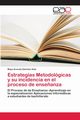 Estrategias Metodolgicas y su incidencia en el proceso de ense?anza, Snchez Soto Maya Aracely