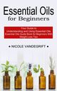 Essential Oils for Beginners, Vandegrift Nicole