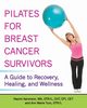 Pilates for Breast Cancer Survivors, Aaronson Naomi MA OTR/L CHT CPI