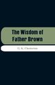 The Wisdom of Father Brown, Chesterton G. K.