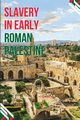 Enslaved Realities in Ancient Palestine, Kozey Elisa