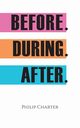 Before. During. After., Charter Philip