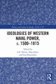 Ideologies of Western Naval Power, c. 1500-1815, 