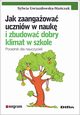 Jak zaangaowa uczniw w nauk i zbudowa dobry klimat w szkole, Gwiazdowska-Staczak Sylwia