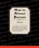 How to Attract Success, Sears F. W.