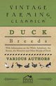 Duck Breeds - With Information on the White Aylesbury, the Rouen, the Muscovy and Other Breeds of Duck, Various