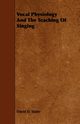 Vocal Physiology And The Teaching Of Singing, Slater David D.