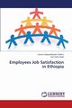 Employees Job Satisfaction in Ethiopia, Selamu Liranso Gebreyohannes
