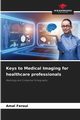 Keys to Medical Imaging for healthcare professionals, Feroui Amal