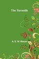 The Turnstile, E. W. Mason A.