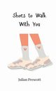 Shoes to Walk With You, Prescott Julian