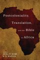 Postcoloniality, Translation, and the Bible in Africa, 