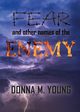 Fear and Other Names of the Enemy, Young Donna M.