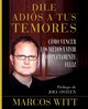 Dile Adios A Tus Temores, Witt Marcos