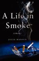 A Life in Smoke, Hansen Julia