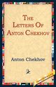 The Letters of Anton Chekhov, Chekhov Anton Pavlovich