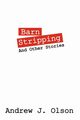 Barn Stripping, Olson Andrew J.